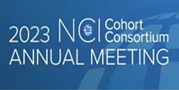 2023 Annual Meeting of the NCI Cohort Consortium