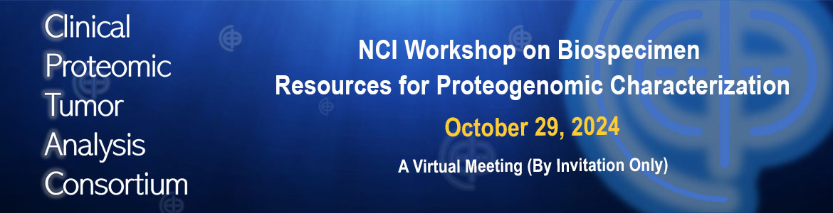 NCI Workshop on Biospecimen Resources for Proteogenomic Characterization