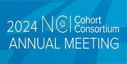 2024 NCI Cohort Consortium Annual Meeting 